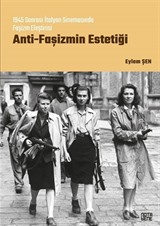 Anti-Faşizmin Estetiği 1945 Sonrası İtalyan Sinemasında Faşizm Eleştirisi