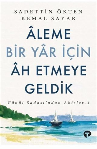 Aleme Bir Yar İçin Âh Etmeye Geldik