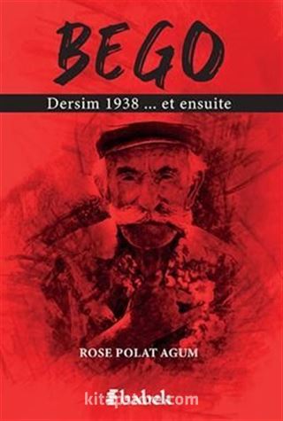 Bego / Dersim 1938 Et Ensuite