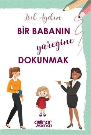 Bir Babanın Yüreğine Dokunmak