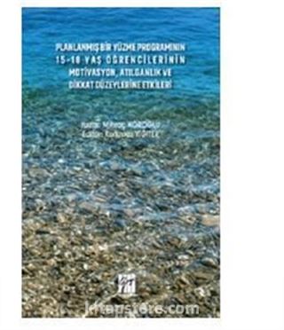 Planlanmış Bir Yüzme Programının 15-18 Yaş Öğrencilerinin Motivasyon, Atılganlık ve Dikkat Düzeylerine Etkileri