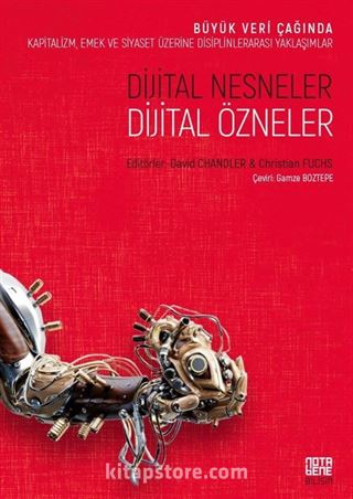 Dijital Nesneler, Dijital Özneler Büyük Veri Çağında Kapitalizm, Emek Ve Siyaset Üzerine Disiplinlerarası Yaklaşımlar