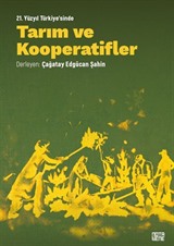 21. Yüzyıl Türkiye'sinde Tarım Ve Kooperatifler Teori, Pratik, Vizyon