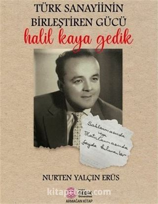 Türk Sanayiinin Birleştiren Gücü Halil Kaya Gedik