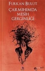 Çarmıhımda Mesih Gerginliği