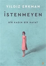 İstenmeyen / Bir Kadın Bir Hayat