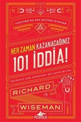 Her Zaman Kazanacağiniz 101 İddia: İmkansız Gibi Görünen Şeylerin Bilimi