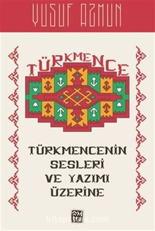 Türkmencenin Sesleri ve Yazımı Üzerine