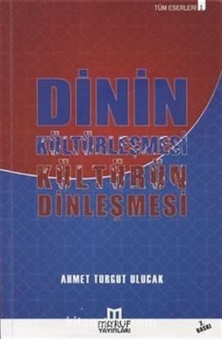 Dinin Kültürleşmesi Kültürün Dinleşmesi