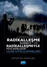 Tüm Boyutlarıyla Radikalleşme Süreci ve Radikalleşmeyle Mücadelede Ülke Uygulamaları