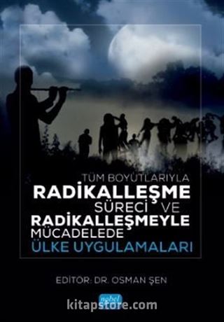 Tüm Boyutlarıyla Radikalleşme Süreci ve Radikalleşmeyle Mücadelede Ülke Uygulamaları