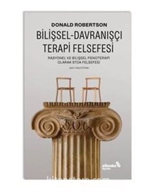 Bilişsel-Davranışçı Terapi Felsefesi Rasyonel Ve Bilişsel Psikoterapi Olarak Stoa Felsefesi