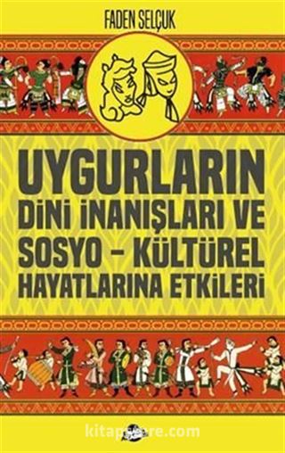 Uygurların Dini İnanışları ve Sosyo-Kültürel Hayatlarına Etkileri