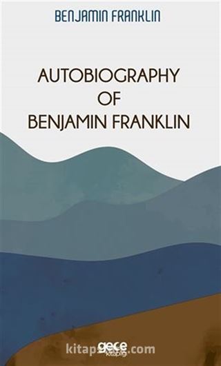 Autobiography Of Benjamin Franklin