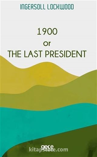 1900 Or The Last President