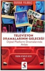 Televizyon Dramalarının Geleceği / Dijital Platform Dramalarında Anlatı