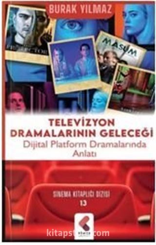 Televizyon Dramalarının Geleceği / Dijital Platform Dramalarında Anlatı