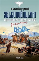 Selçukoğulları - Göçebe Çadırından Cihan Devletine