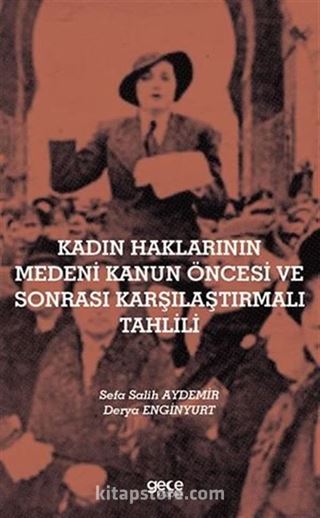 Kadın Haklarının Medeni Kanun Öncesi Ve Sonrası Karşılaştırmalı Tahlili