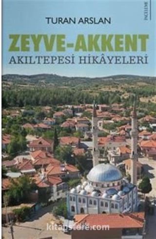 Zeyve-Akkent / Akıltepesi Hikayeleri