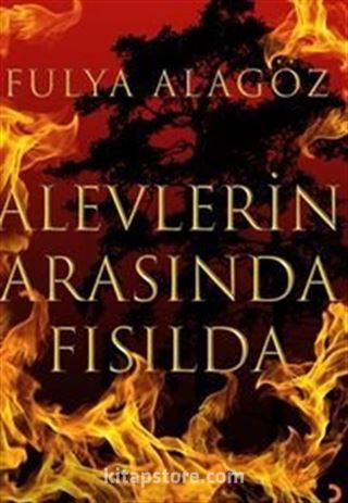 Alevlerin Arasında Fısılda