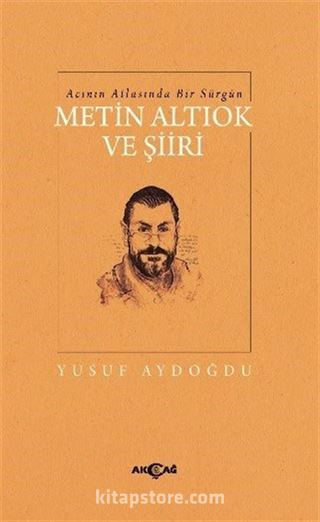 Acının Atlasında Bir Sürgün Metin Altıok Ve Şiiri