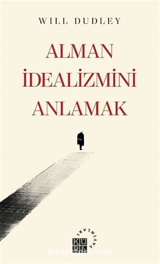 Alman İdealizmini Anlamak