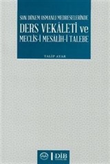 Son Dönem Osmanlı Medreselerinde Ders Vekaleti ve Meclis-i Mesalih-i Talebe