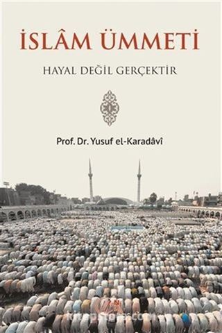 İslam Ümmeti Hayal Değil Gerçektir