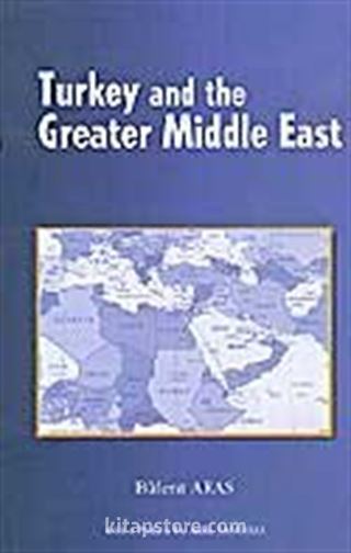 Turkey And The Greater Middle East (Türkiye ve Büyük Ortadoğu Projesi)