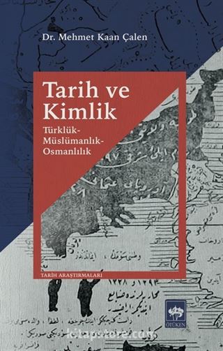 Tarih ve Kimlik - Türklük - Müslümanlık - Osmanlılık