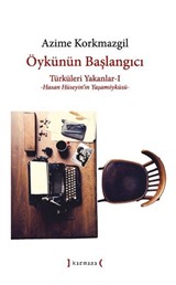 Türküleri Yakanlar 1-Öykünün Başlangıcı