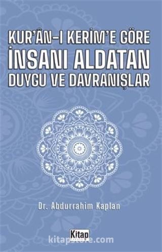 Kur'an-ı Kerim'e Göre İnsanı Aldatan Duygu ve Davranışlar