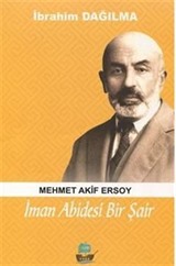 İman Abidesi Bir Şair Mehmet Akif Ersoy