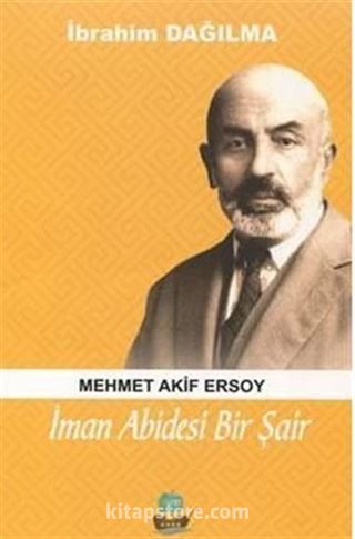 İman Abidesi Bir Şair Mehmet Akif Ersoy