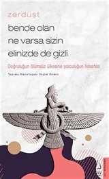 Zerdüşt - Bende Olan Ne Varsa Sizin Elinizde de Gizli