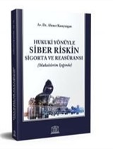 Hukuki Yönüyle Siber Riskin Sigorta ve Reasüransı (Makalelerim Işığında)