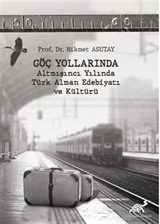 Göç Yollarında Altmışıncı Yılında Türk Alman Edebiyatı Ve Kültürü