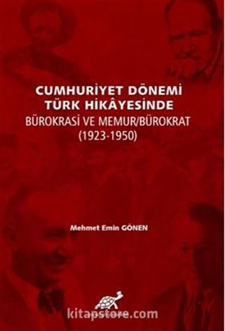 Cumhuriyet Dönemi Türk Hikayesinde Bürokrasi Ve Memur/Bürokrat (1923-1950)