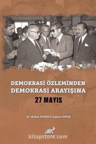 Demokrasi Özleminden Demokrasi Arayışına 27 Mayıs