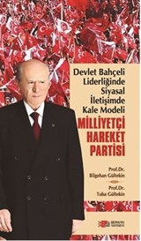 Devlet Bahçeli Liderliğinde Siyasal İletişimde Kale Modeli: Milliyetçi Hareket Partisi