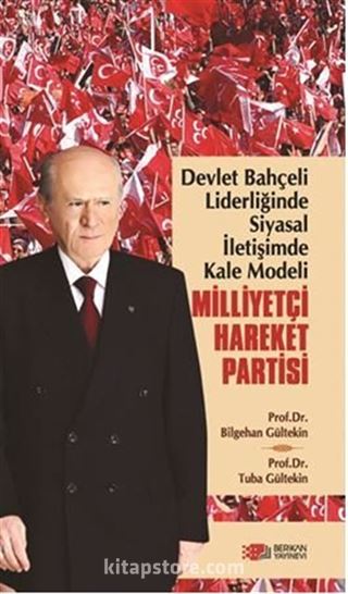 Devlet Bahçeli Liderliğinde Siyasal İletişimde Kale Modeli: Milliyetçi Hareket Partisi