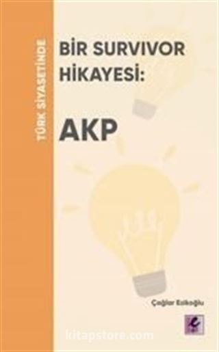 Türk Siyasetinde Bir Survivor Hikayesi - AKP