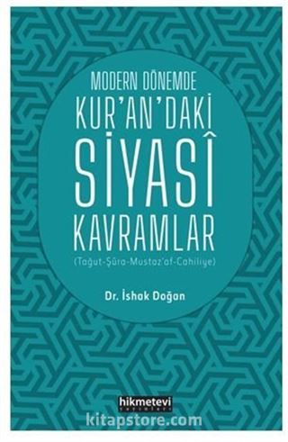 Modern Dönemde Kur'an'daki Siyasi Kavramlar (Tağut-Şura-Mustaz'af-Cahiliyye)