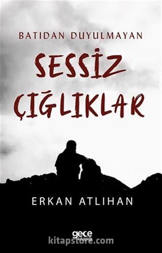 Batıdan Duyulmayan Sessiz Çığlıklar