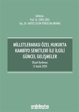 Milletlerarası Özel Hukukta Kambiyo Senetleri İle İlgili Güncel Gelişmeler - Ulusal Konferans - 12 Aralık 2020 - Konferans Bildiri Kitabı