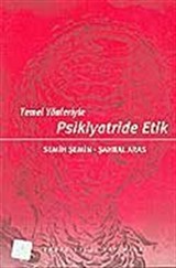 Psikiyatride Etik : Temel Yönleriyle