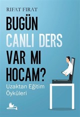 Bugün Canlı Ders Var Mı Hocam? Uzaktan Eğitim Öyküleri