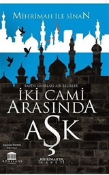 İki Cami Arasında Aşk (Mihrimah'ın İhaneti)