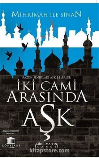 İki Cami Arasında Aşk (Mihrimah'ın İhaneti)